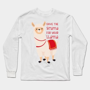 Save The Drama For Your Llama Long Sleeve T-Shirt